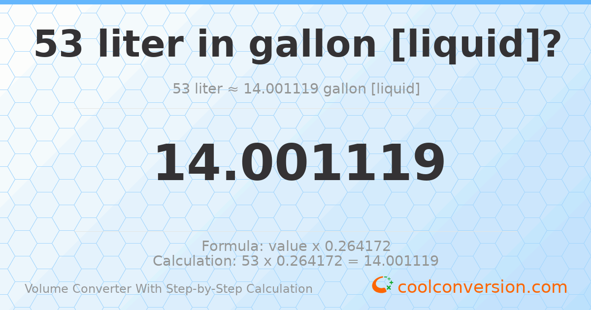 53 liters = 14.0011 gallons [liquid]